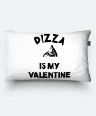 Подушка прямокутна Pizza is my valentine