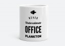 Чашка Никогда не недооценивайте офисный планктон