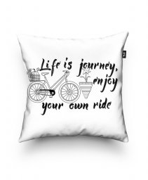 Подушка квадратна Life is a journey, enjoy your own ride