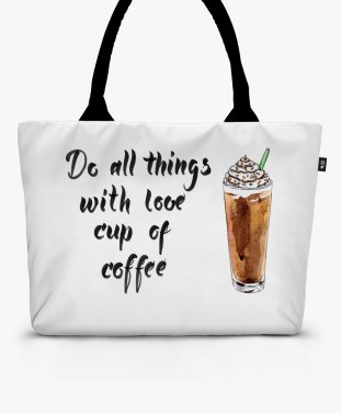 Шопер Do all things with love cup of coffee