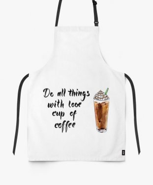Фартух Do all things with love cup of coffee