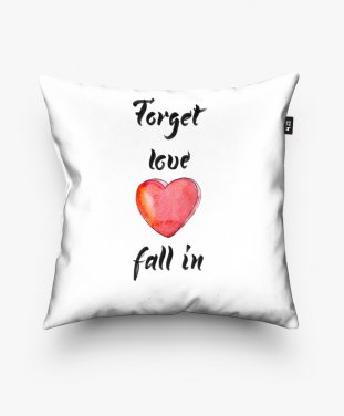 Подушка квадратна Forget love fall in