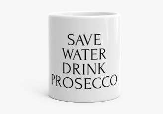 Чашка Save Water, Drink Prosecco