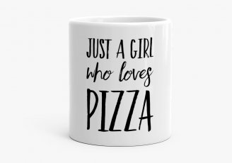 Чашка Just A Girl Who Loves Pizza