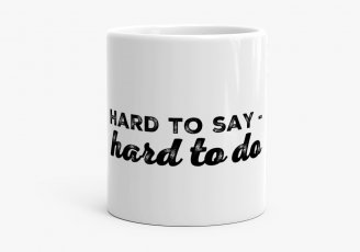 Чашка Hard to Say - Hard To Do