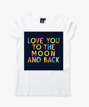 Жіноча футболка Love You to the Moon and Back