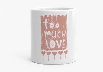 Чашка Too much love