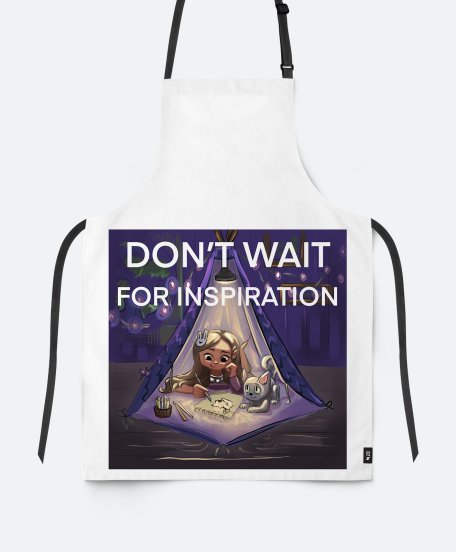 Фартух Don't wait for inspiration