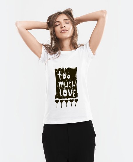 Жіноча футболка Too much love