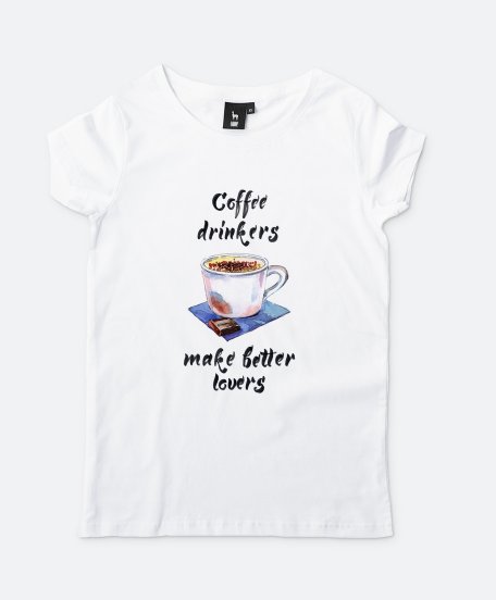 Жіноча футболка Coffee drinkers make better lovers