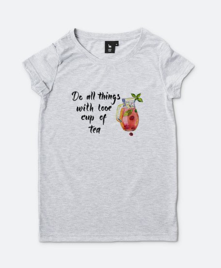Жіноча футболка Do all things with love cup of tea
