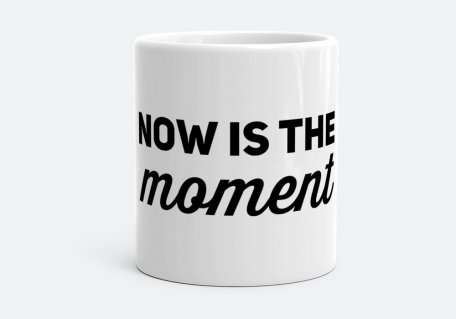 Чашка Now is the moment